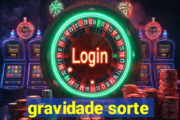 gravidade sorte